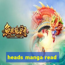 heads manga read